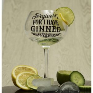 Forgive Me for I Have Ginned Gin Glass